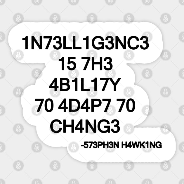 1N73LL1G3NC3 15 7H3 4B1L17Y 70 4D4P7 70 CH4NG3 Sticker by jcnenm